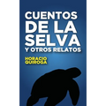 Cuentos de la selva: y otros relatos