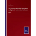 The History of the Religious Movement of the Eighteenth Century called Methodism: Vol. II