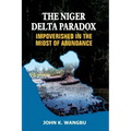 The Niger Delta Paradox: Impoverished in the Midst of Abundance