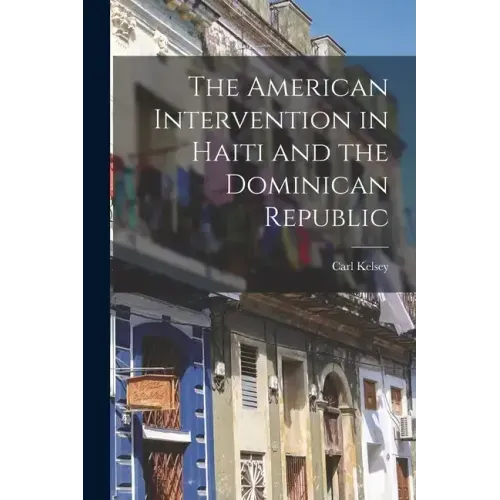 The American Intervention in Haiti and the Dominican Republic