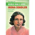 The Story of World War II Hero Irena Sendler
