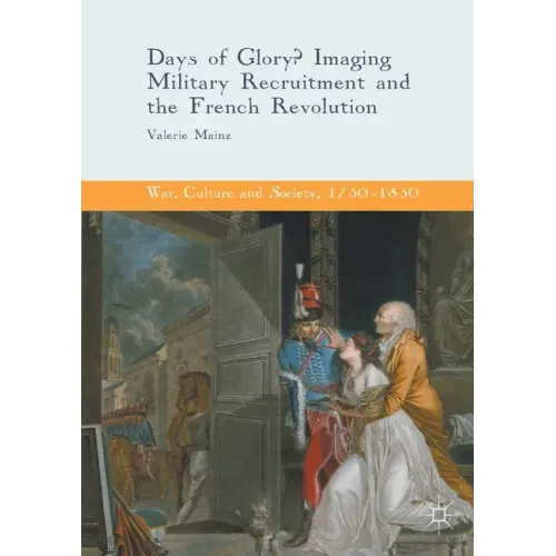 Days of Glory?: Imaging Military Recruitment and the French Revolution