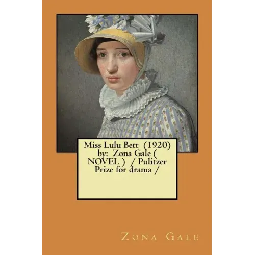 Miss Lulu Bett (1920) by: Zona Gale ( NOVEL ) / Pulitzer Prize for drama /