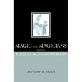 Magic and Magicians in the Greco-Roman World
