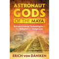 Astronaut Gods of the Maya: Extraterrestrial Technologies in the Temples and Sculptures