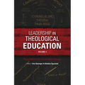 Leadership in Theological Education, Volume 2: Foundations for Curriculum Design