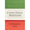 A House Without Meatballs: A Biography