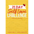 21 Day Self Love Challenge: It's Time To Start Loving Yourself
