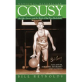 Cousy: His Life, Career, and the Birth of Big-Time Basket