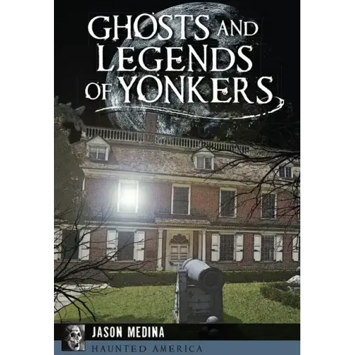 Ghosts and Legends of Yonkers