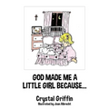 God Made Me a Little Girl Because...