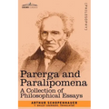 Parerga and Paralipomena: A Collection of Philosophical Essays