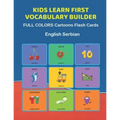 Kids Learn First Vocabulary Builder FULL COLORS Cartoons Flash Cards English Serbian: Easy Babies Basic frequency sight words dictionary COLORFUL pict