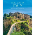 Secret Cities of Italy: 60 Charming Towns Off the Beaten Path