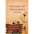 The Saint of Pingalwara