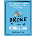 Broke Millennial Workbook: Take Control and Get Your Financial Life Together