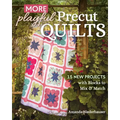 More Playful Precut Quilts: 15 New Projects with Blocks to Mix & Match