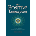 The Positive Enneagram: A New Approach to the Nine Personality Types