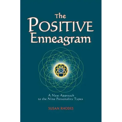 The Positive Enneagram: A New Approach to the Nine Personality Types