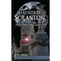 Haunted Scranton: After Dark in the Electric City