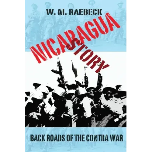 Nicaragua Story-Back Roads of the Contra War