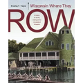 Wisconsin Where They Row: A History of Varsity Rowing