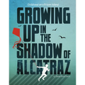 Growing Up in the Shadow of Alcatraz: Childhood on a Prison Island