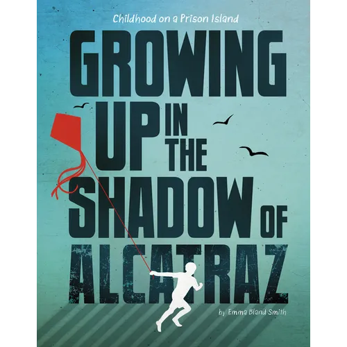 Growing Up in the Shadow of Alcatraz: Childhood on a Prison Island