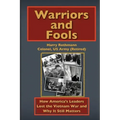 Warriors and Fools: How America's Leaders Lost the Vietnam War and Why It Still Matters