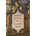 Friendship, Love, and Trust in Renaissance Florence