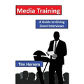 Media Training: A Guide to Giving Great Interviews