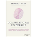 Computational Leadership: Connecting Behavioral Science and Technology to Optimize Decision-Making and Increase Profits