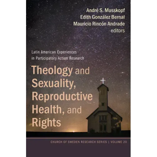 Theology and Sexuality, Reproductive Health, and Rights: Latin American Experiences in Participatory Action Research