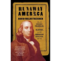 Runaway America: Benjamin Franklin, Slavery, and the American Revolution