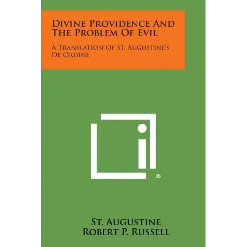 Divine Providence and the Problem of Evil: A Translation of St. Augustine's de Ordine