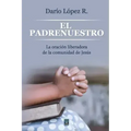 El Padrenuestro: La oración liberadora de la comunidad de Jesús