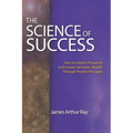 The Science of Success: How to Attract Prosperity and Create Harmonic Wealth(r) Through Proven Principles