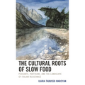 The Cultural Roots of Slow Food: Peasants, Partisans, and the Landscape of Italian Resistance