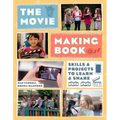 The Movie Making Book: Skills and Projects to Learn and Share