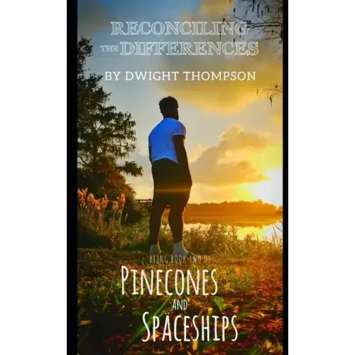 Reconciling the Differences: Pinecones & Spaceships Book Two