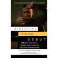 Directing Your Debut: How to Hack Your Mindset to Direct a Badass First Film (Short, Feature, or Anything In Between)