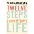 Twelve Steps to a Compassionate Life