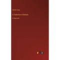A Collection of Ballads: in large print