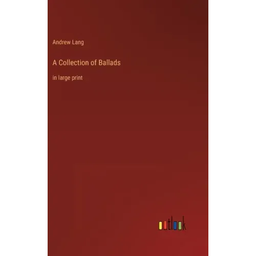 A Collection of Ballads: in large print