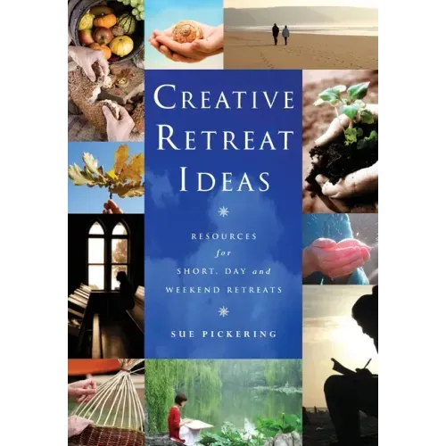 Creative Retreat Ideas: Resources for Short, Day and Weekend Retreats [With CDROM]