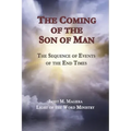 The Coming of the Son of Man: The Sequence of Events of the End Times