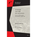 Anarchy and the Sex Question: Essays on Women and Emancipation, 1896-1917