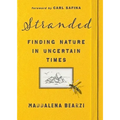 Stranded: Finding Nature in Uncertain Times