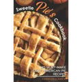 Sweetie Pie's Cookbook: 40 Must-Make Great American Pie Recipes