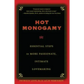 Hot Monogamy: Essential Steps to More Passionate, Intimate Lovemaking